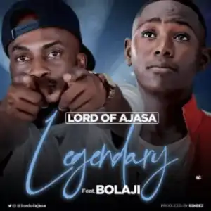 Lord Of Ajasa - Legendary Ft. Bolaji